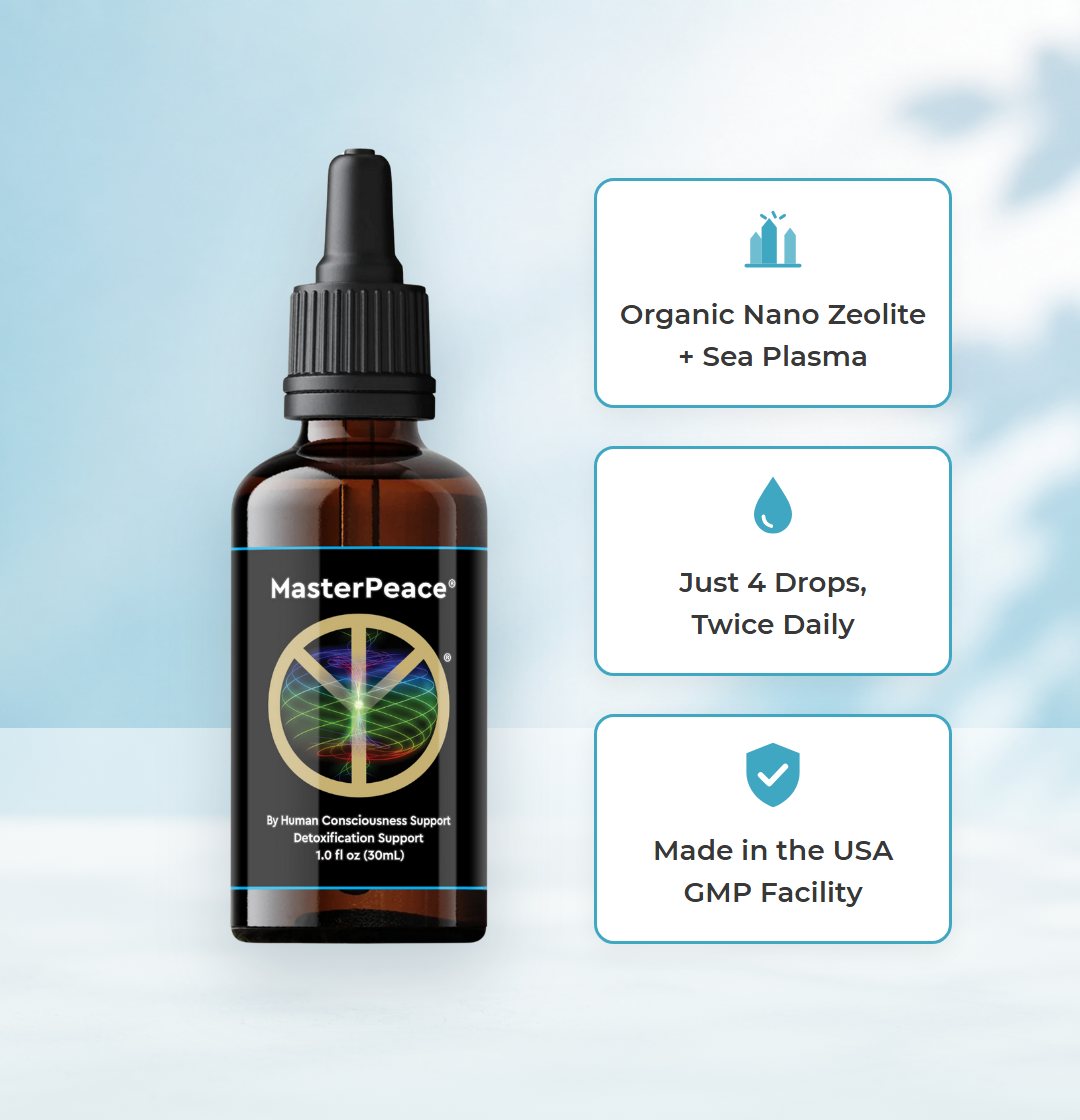 MasterPeace bottle: Organic Nano Zeolite + Sea Plasma. Just 4 drops, twice daily. Made in the USA, GMP facility.